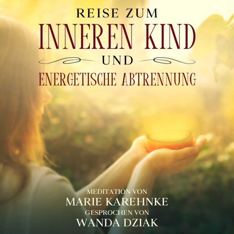 Reise zum inneren Kind und energetische Abtrennung
