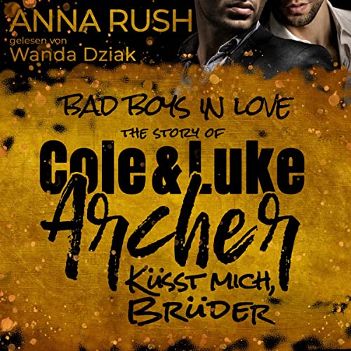 The Story of Cole & Luke Archer – Küsst mich Brüder