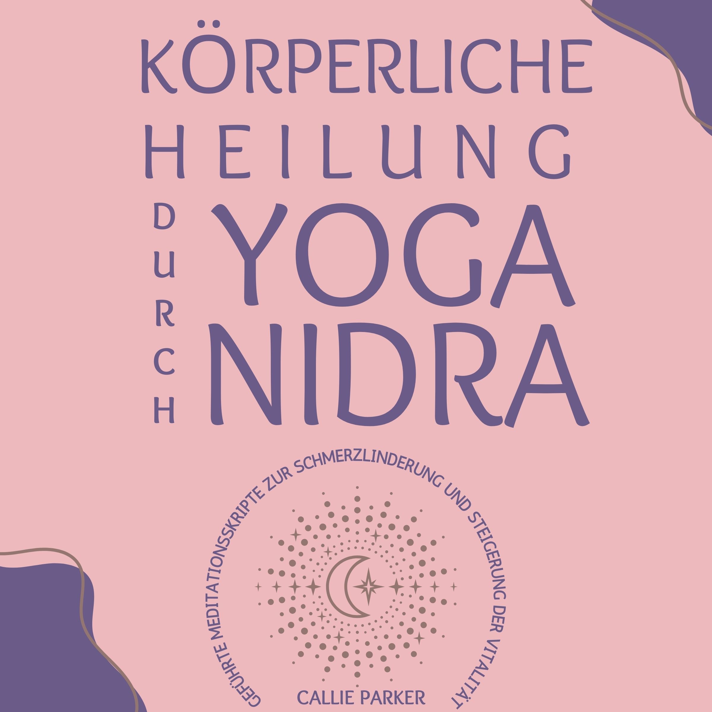 Yoga Nidra Hörbuch für körperliche Heilung, Regeneration und tiefe Entspannung