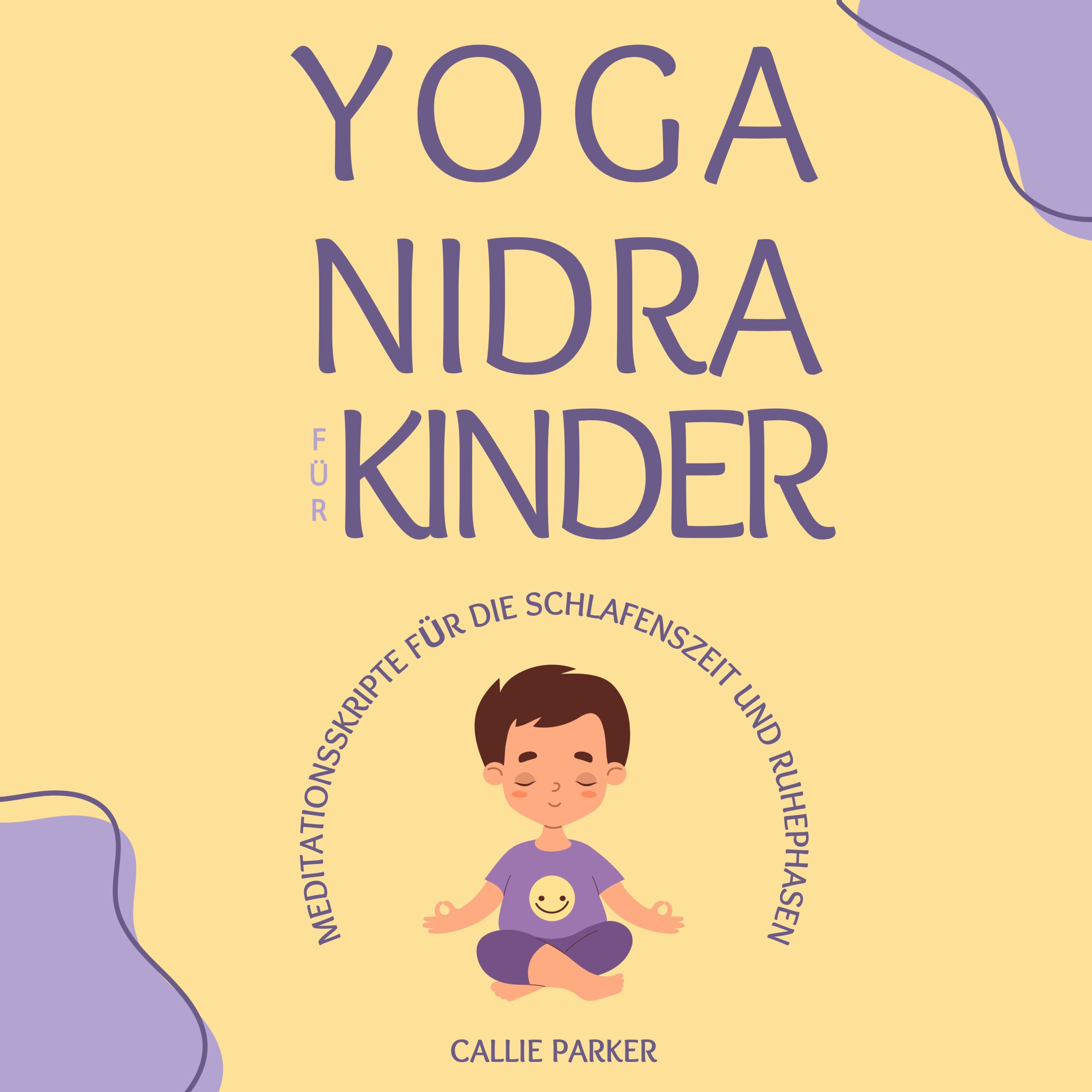 Yoga Nidra für Kinder Hörbuch zur Entspannung, Förderung von Ruhe und besserem Schlaf